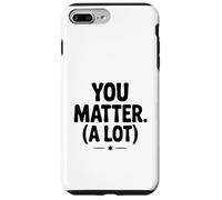You Matter (A Lot) Motivational Quote Inspirational Case for iPhone 7 Plus/8 Plus