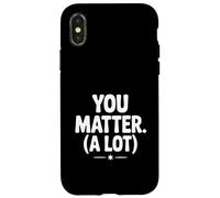 You Matter (A Lot) Motivational Quote Inspirational Case for iPhone X/XS