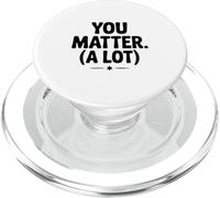You Matter (A Lot) Motivational Quote Inspirational PopSockets PopGrip for MagSafe