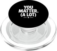 You Matter (A Lot) Motivational Quote Inspirational PopSockets PopGrip for MagSafe