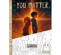 You Matter: Coloring Book for Teens, Stress, Mental Health: Comforting Stories of Everyday Struggles with Gentle Guidance from Cooper - For Teens Ages 12-18