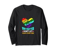 You Matter Dont Let Your Story End Mental Health Awareness Long Sleeve T-Shirt