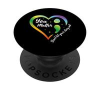 You Matter Don't Let Your Story End PopSockets Adhesive PopGrip