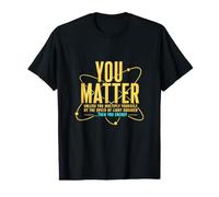 You Matter Funny Physics E MC2 Relativity STEM Science Humor Value Graphic T-Shirt