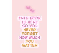 You Matter: Inspirational Pink Butterfly Lined Journal for Self-Worth and Confidence: This Book Is Here So You Never Forget How Much You Matter | 6" x ... for Daily Self-Love and Personal Reflection
