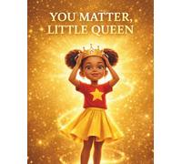 You Matter, Little Queen