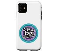 You Matter Mental Health Message Suicicde Awareness Case for iPhone 11