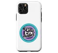 You Matter Mental Health Message Suicicde Awareness Case for iPhone 11 Pro