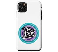 You Matter Mental Health Message Suicicde Awareness Case for iPhone 11 Pro Max