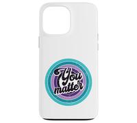 You Matter Mental Health Message Suicicde Awareness Case for iPhone 13 Pro Max