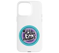 You Matter Mental Health Message Suicicde Awareness Case for iPhone 15 Pro Max