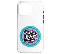 You Matter Mental Health Message Suicicde Awareness Case for iPhone 16 Pro