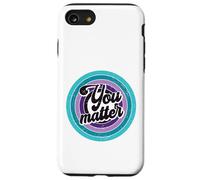 You Matter Mental Health Message Suicicde Awareness Case for iPhone SE (2020) / 7/8
