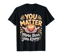 You Matter More Than You Know Mental Health Awareness Value Graphic T-Shirt