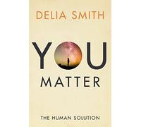 You Matter: The Human Solution