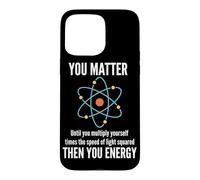 You Matter Until Physics Humor Physicist Science Lovers Case for iPhone 15 Pro Max