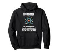 You Matter Until Physics Humor Physicist Science Lovers Pullover Hoodie