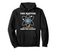 You Matter You Energie Physicists Funny Cool Quantum Physics Pullover Hoodie