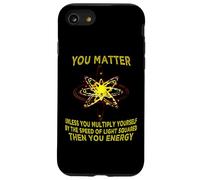You Matter You Energy Funny Physicist Physics Lover T Shirt Case for iPhone SE (2020) / 7/8
