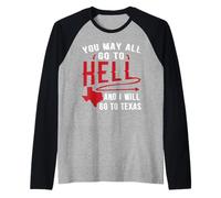 You May All Go to Hell and I Will Go to Texas Bigfoot Funny Raglan Baseball Tee