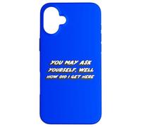 You May ask Yourself, Well How did I get Here | 80s Case for iPhone 16 Plus