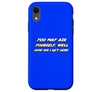 You May ask Yourself, Well How did I get Here | 80s Case for iPhone XR