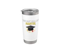 You May Call Me Master Funny Masters Degree Graduation Stainless Steel Insulated Tumbler