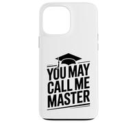 You may call me master - master's graduation university Case for iPhone 13 Pro Max