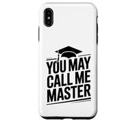 You may call me master - master's graduation university Case for iPhone XS Max
