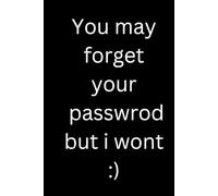 You May Forget Your Password, But I Won’t: A Secure and Organized Password Keeper for All Your Important Logins