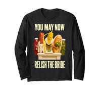 You May Now Relish The Bride Funny Hot Dog Wedding Food Pun Long Sleeve T-Shirt