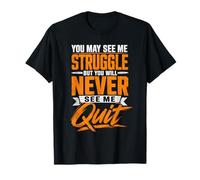You May See Me Struggle But Never Quit Inspiring Distressed T-Shirt