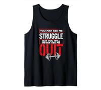 You May See Me Struggle But You Will Never See Me Quit Tank Top