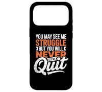 You May See Me Struggle But You'll Never See Me Quit Case for iPhone 17 Pro Max