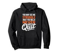 You May See Me Struggle But You'll Never See Me Quit Pullover Hoodie