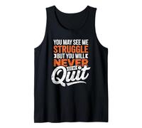 You May See Me Struggle But You'll Never See Me Quit Tank Top