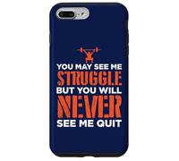 You May See Me Struggle Never See Me Quit Gym Motivation Case for iPhone 7 Plus/8 Plus