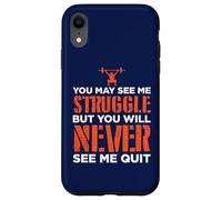 You May See Me Struggle Never See Me Quit Gym Motivation Case for iPhone XR