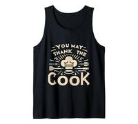 You May Thank The Cook Kitchen Chef Appreciate ||- Tank Top