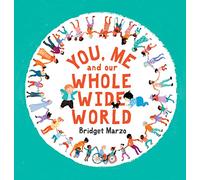 You, Me and Our Whole Wide World