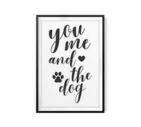 You Me and The Dog 8" x 10"UNFRAMED Print Home Décor, Pet Lover Gift, Quote Wall Art