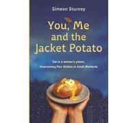 You, Me and the Jacket Potato: Set in a Women's Prison, Overcoming Pain Hidden in Small Moments