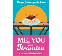 You, Me and Tiramisu: A Deliciously Sweet Romance About Sisters, Cooking, and Second Chances
