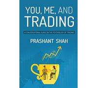 You, Me, and Trading: A Conversational Guide on the Psychology of Trading