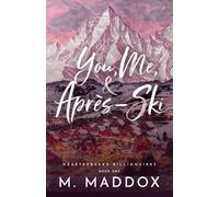You, Me, & Après-Ski: A Billionaire Grumpy Sunshine Romance (Heartbreaker Billionaires)