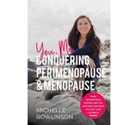 You, Me Conquering Perimenopause & Menopause: How Intermittent Fasting and the Keto Diet Can Help You Get Your Life Back!