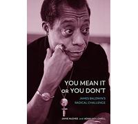 You Mean It or You Don't: James Baldwin's Radical Challenge