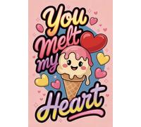 You Melt My Heart: Funny Valentine's Day Notebook Gift for Couples | Perfect for Him or Her, Husband, Wife, Boyfriend, or Girlfriend | 6x9 Ruled Pages