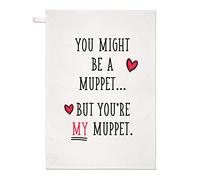 You Might Be A Muppet But You're My Muppet Tea Towel Dish Cloth