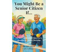 You Might Be a Senior Citizen If…: Volume 2: The LMS Edition-12 More Lighthearted Clues You’ve Qualified for Senior Citizenship